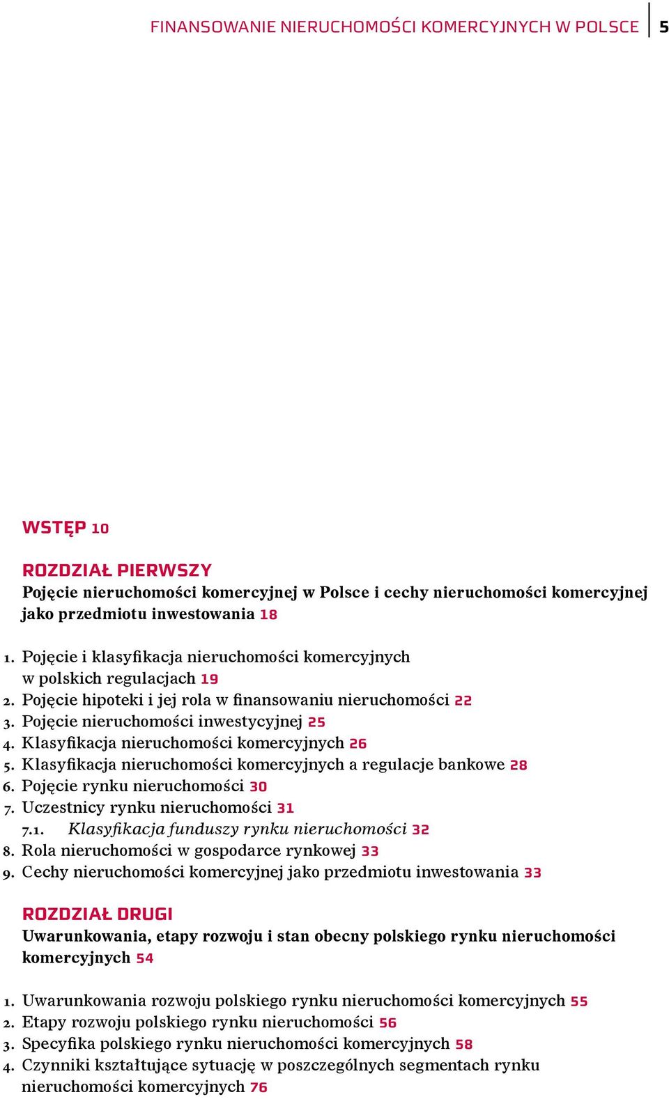 Klasyfikacja nieruchomości komercyjnych 26 5. Klasyfikacja nieruchomości komercyjnych a regulacje bankowe 28 6. Pojęcie rynku nieruchomości 30 7. Uczestnicy rynku nieruchomości 31 