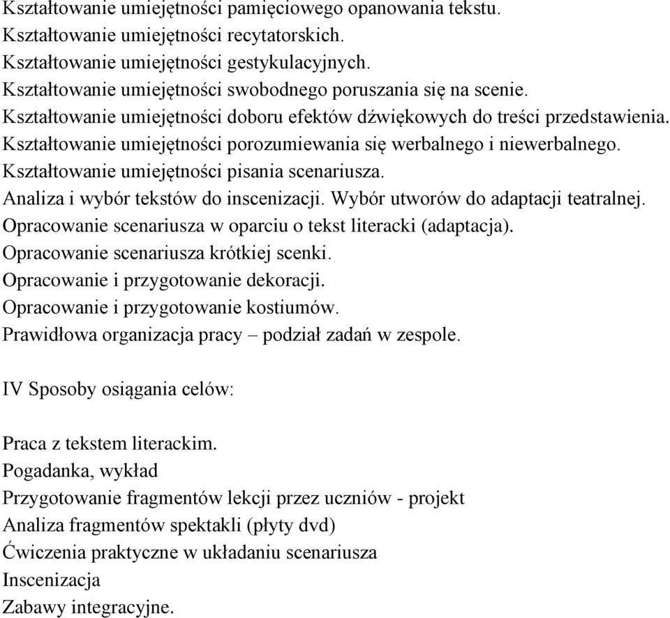 Kształtowanie umiejętności porozumiewania się werbalnego i niewerbalnego. Kształtowanie umiejętności pisania scenariusza. Analiza i wybór tekstów do inscenizacji.