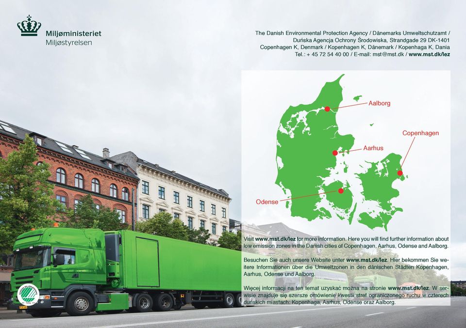 Here you will find further information about low emission zones in the Danish cities of Copenhagen, Aarhus, Odense and Aalborg. Besuchen Sie auch unsere Website unter www.mst.dk/lez.