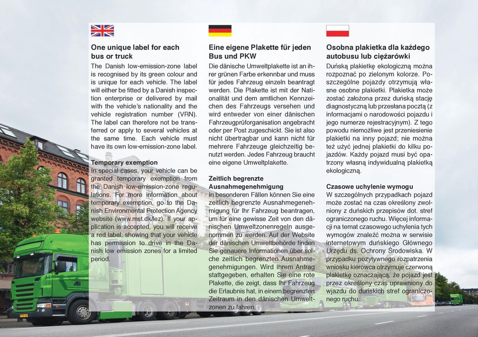 The label can therefore not be transferred or apply to several vehicles at the same time. Each vehicle must have its own low-emission-zone label.