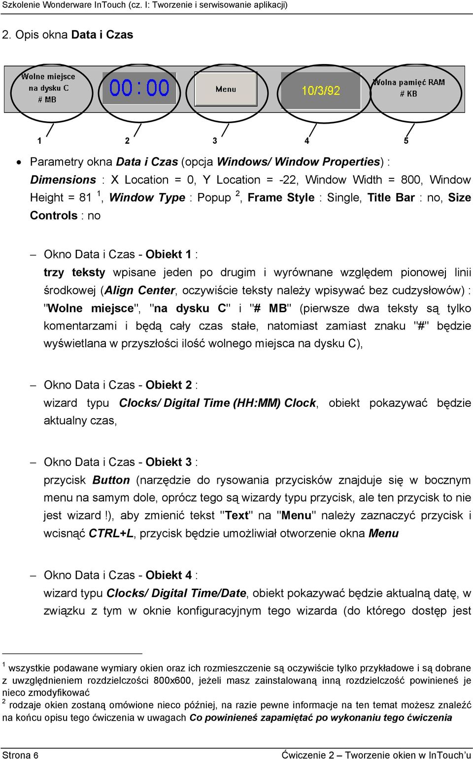 oczywiście teksty należy wpisywać bez cudzysłowów) : "Wolne miejsce", "na dysku C" i "# MB" (pierwsze dwa teksty są tylko komentarzami i będą cały czas stałe, natomiast zamiast znaku "#" będzie