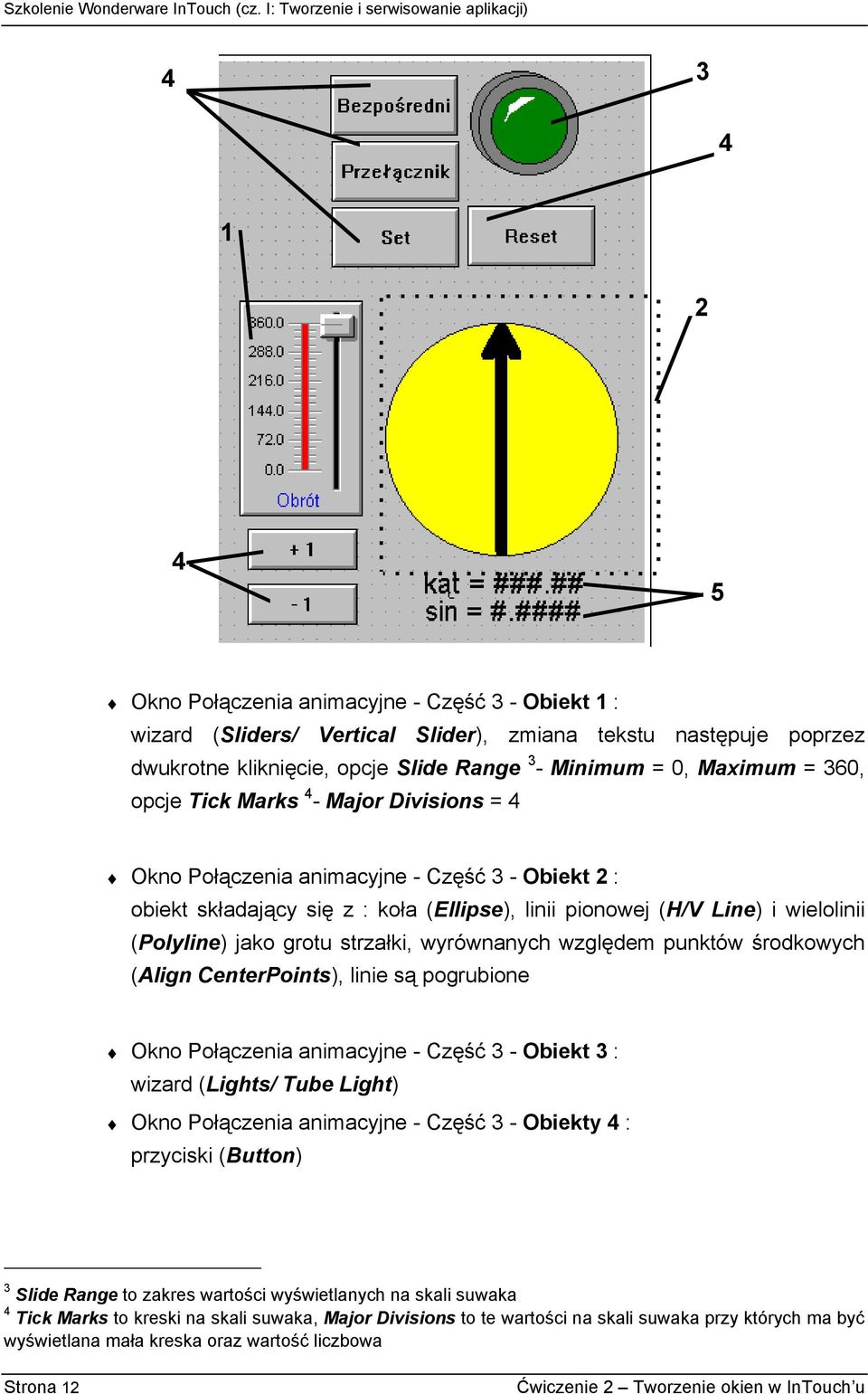 strzałki, wyrównanych względem punktów środkowych (Align CenterPoints), linie są pogrubione Okno Połączenia animacyjne - Część 3 - Obiekt 3 : wizard (Lights/ Tube Light) Okno Połączenia animacyjne -
