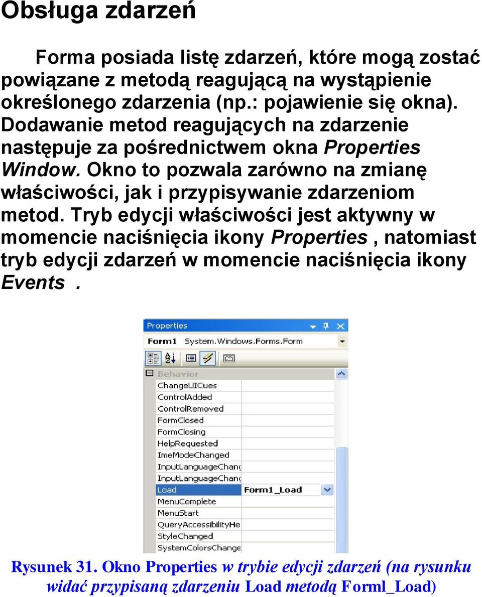 Okno to pozwala zarówno na zmianę właściwości, jak i przypisywanie zdarzeniom metod.