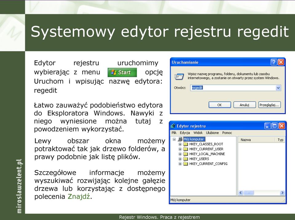 Nawyki z niego wyniesione można tutaj z powodzeniem wykorzystać.