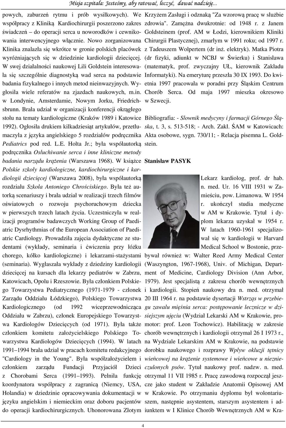W swej działalności naukowej Lili Goldstein interesowała się szczególnie diagnostyką wad serca na podstawie badania fizykalnego i innych metod nieinwazyjnych.