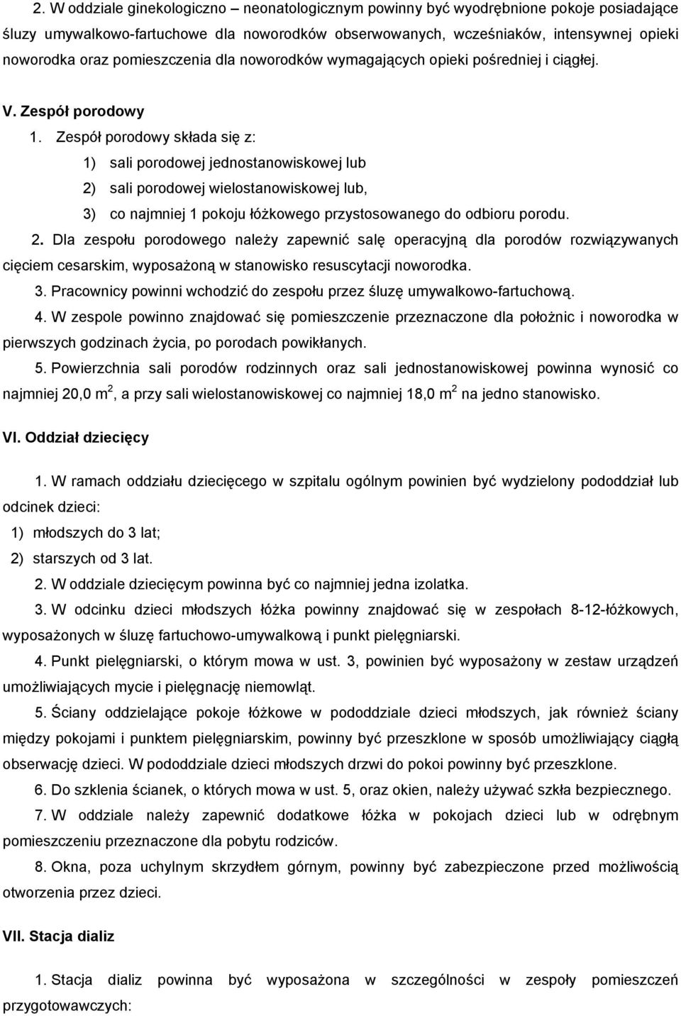 Zespół porodowy składa się z: 1) sali porodowej jednostanowiskowej lub 2)