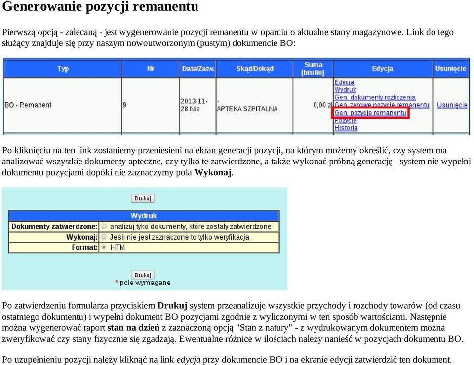 system ma analizować wszystkie dokumenty apteczne, czy tylko te zatwierdzone, a także wykonać próbną generację system nie wypełni dokumentu pozycjami dopóki nie zaznaczymy pola Wykonaj.