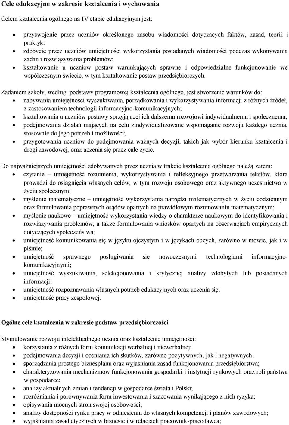 odpowiedzialne funkcjonowanie we współczesnym świecie, w tym kształtowanie postaw przedsiębiorczych.
