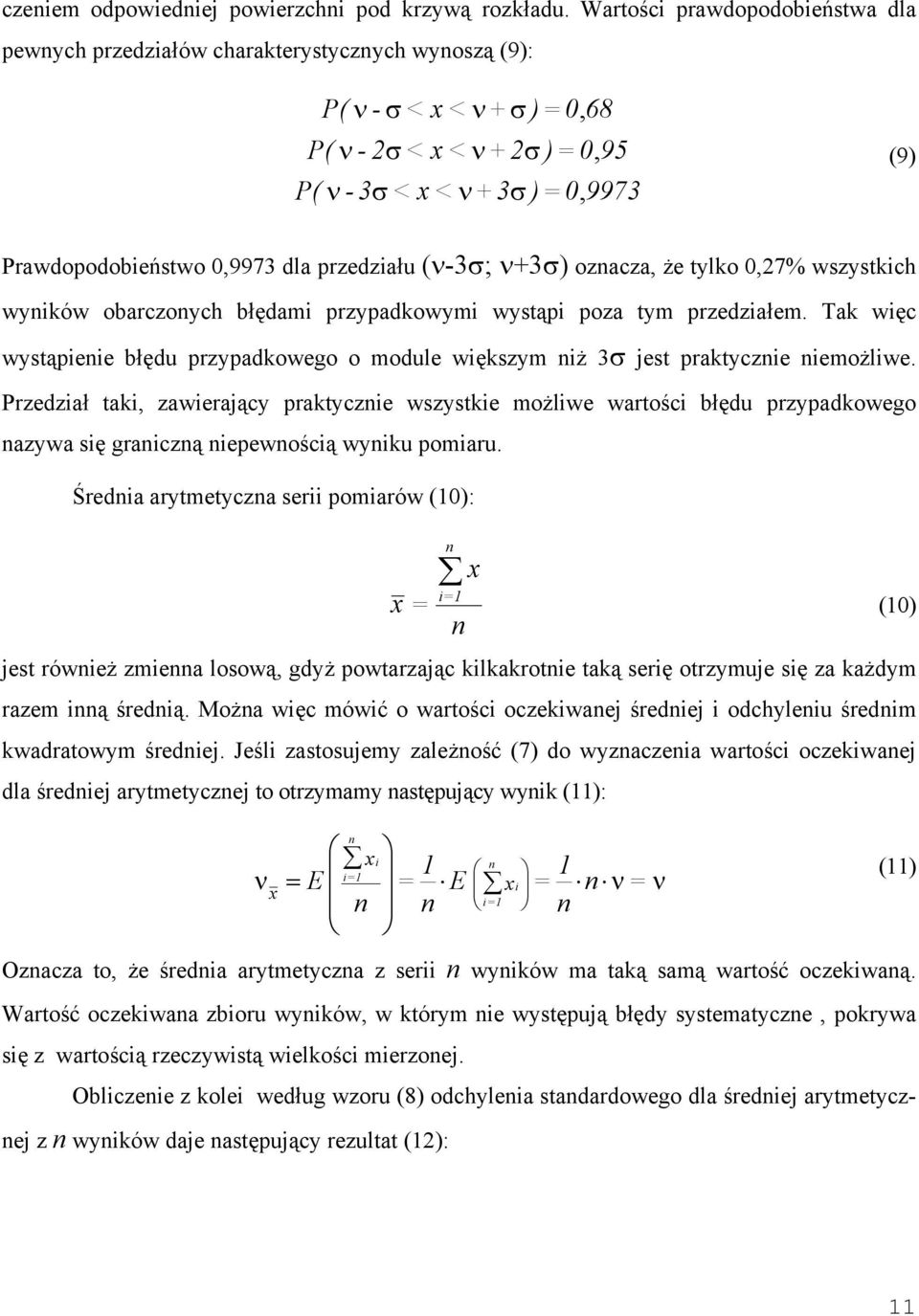 przedziału (ν-3σ; ν+3σ) ozacza, że tlko 0,7% wszstkich wików obarczoch błędami przpadkowmi wstąpi poza tm przedziałem.