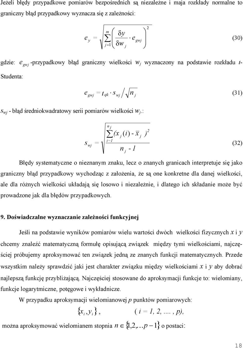 : s wj j i1 ( j ( i) - j - 1 j ) (3) Błęd sstematcze o iezam zaku, lecz o zach graicach iterpretuje się jako graicz błąd przpadkow wchodząc z założeia, że są oe kokrete dla daej wielkości, ale dla
