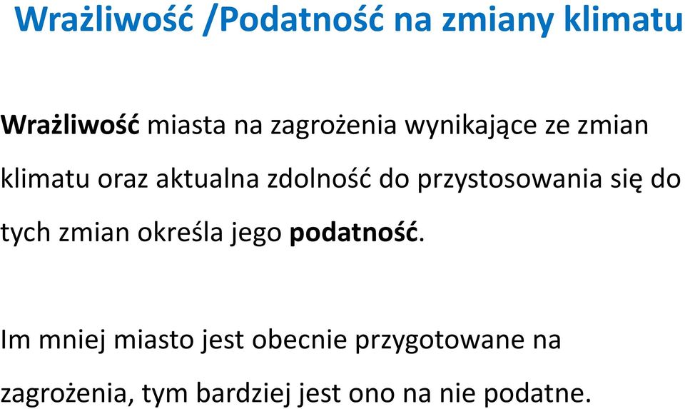 przystosowania się do tych zmian określa jego podatność.