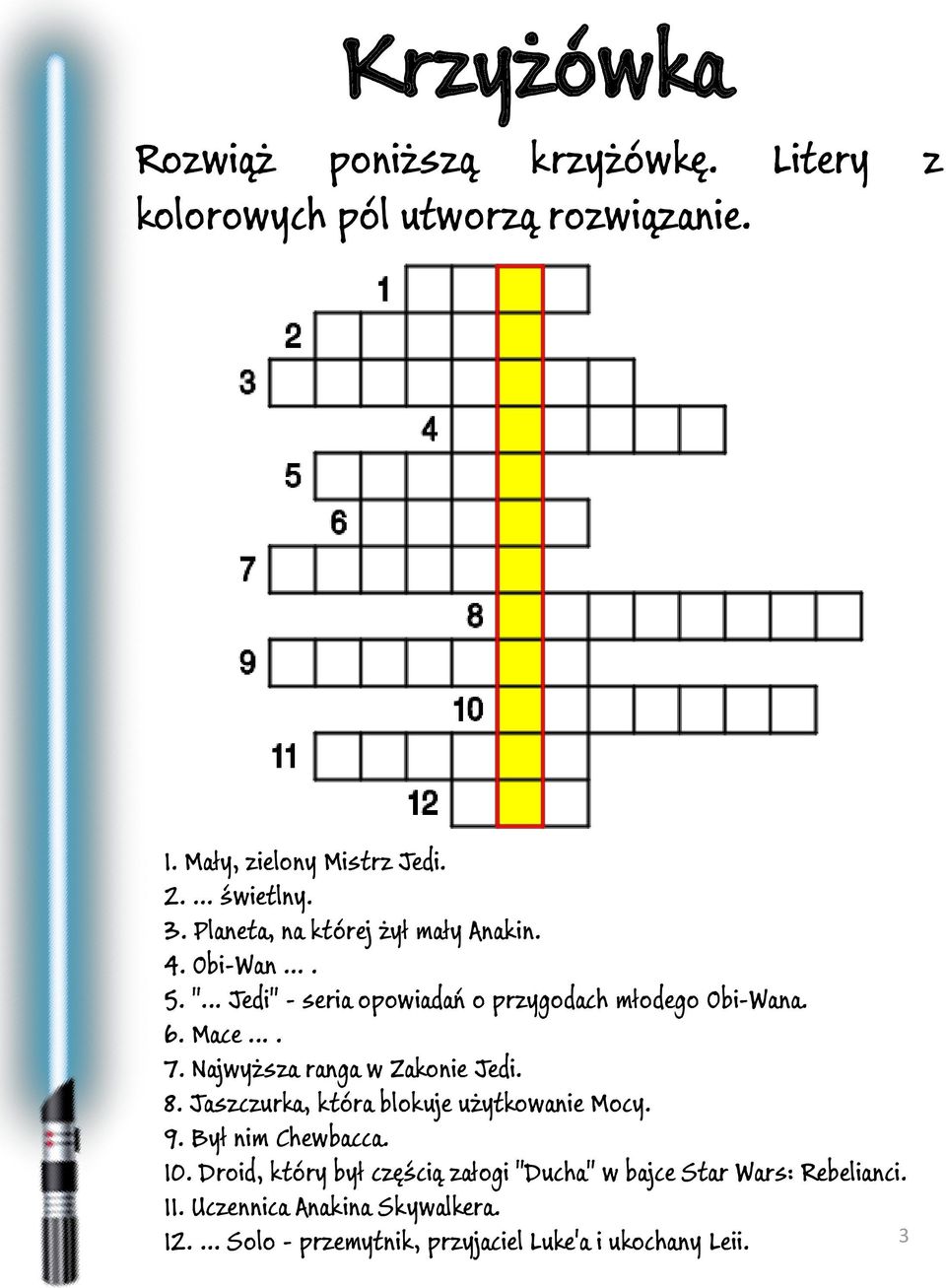 Najwyższa ranga w Zakonie Jedi. 8. Jaszczurka, która blokuje użytkowanie Mocy. 9. Był nim Chewbacca. 10.