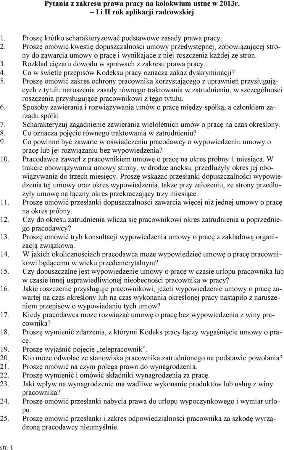 Proszę omówić kwestię dopuszczalności umowy przedwstępnej, zobowiązującej strony do zawarcia umowy o pracę i wynikające z niej roszczenia każdej ze stron. 3.