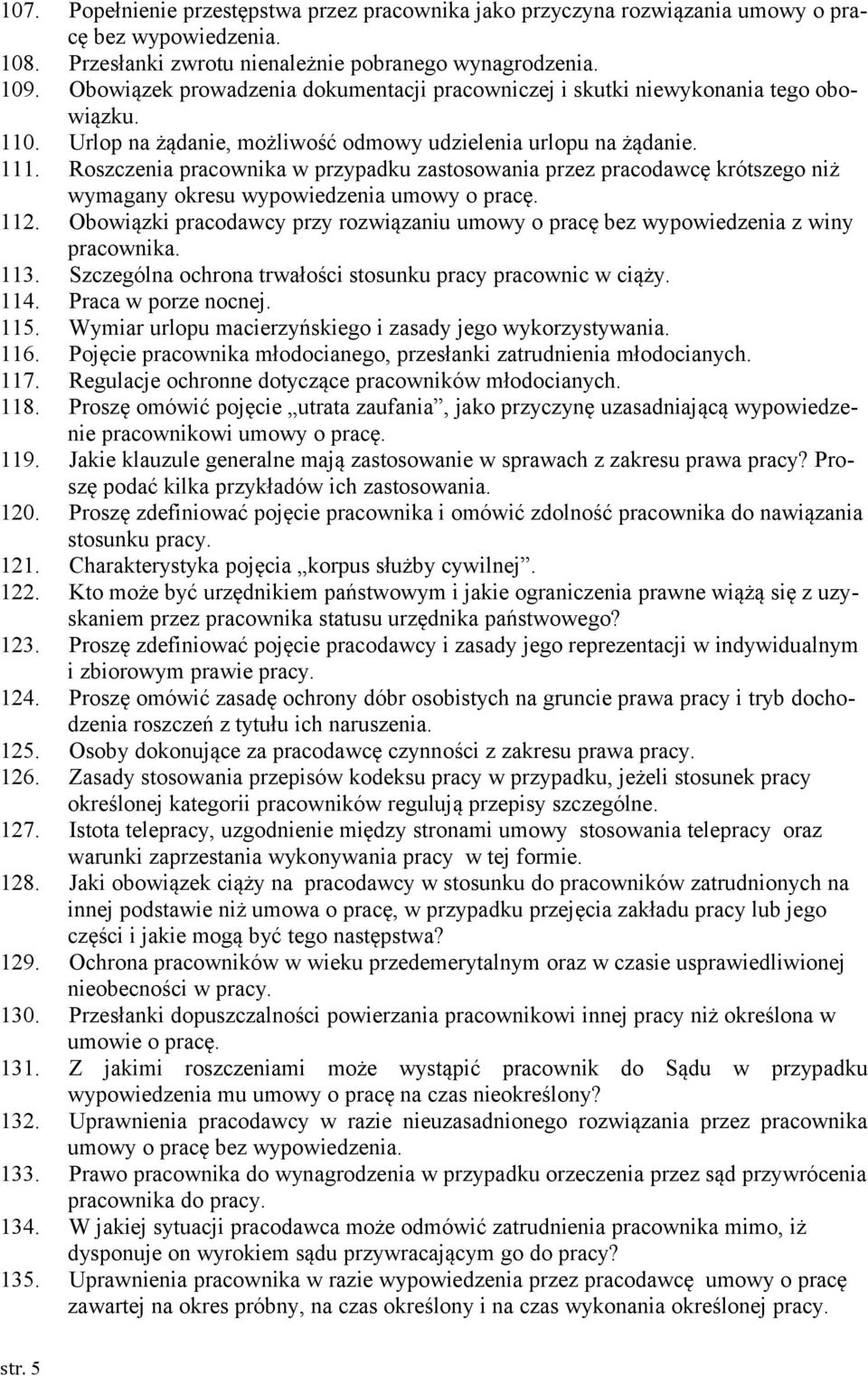 Roszczenia pracownika w przypadku zastosowania przez pracodawcę krótszego niż wymagany okresu wypowiedzenia umowy o pracę. 112.