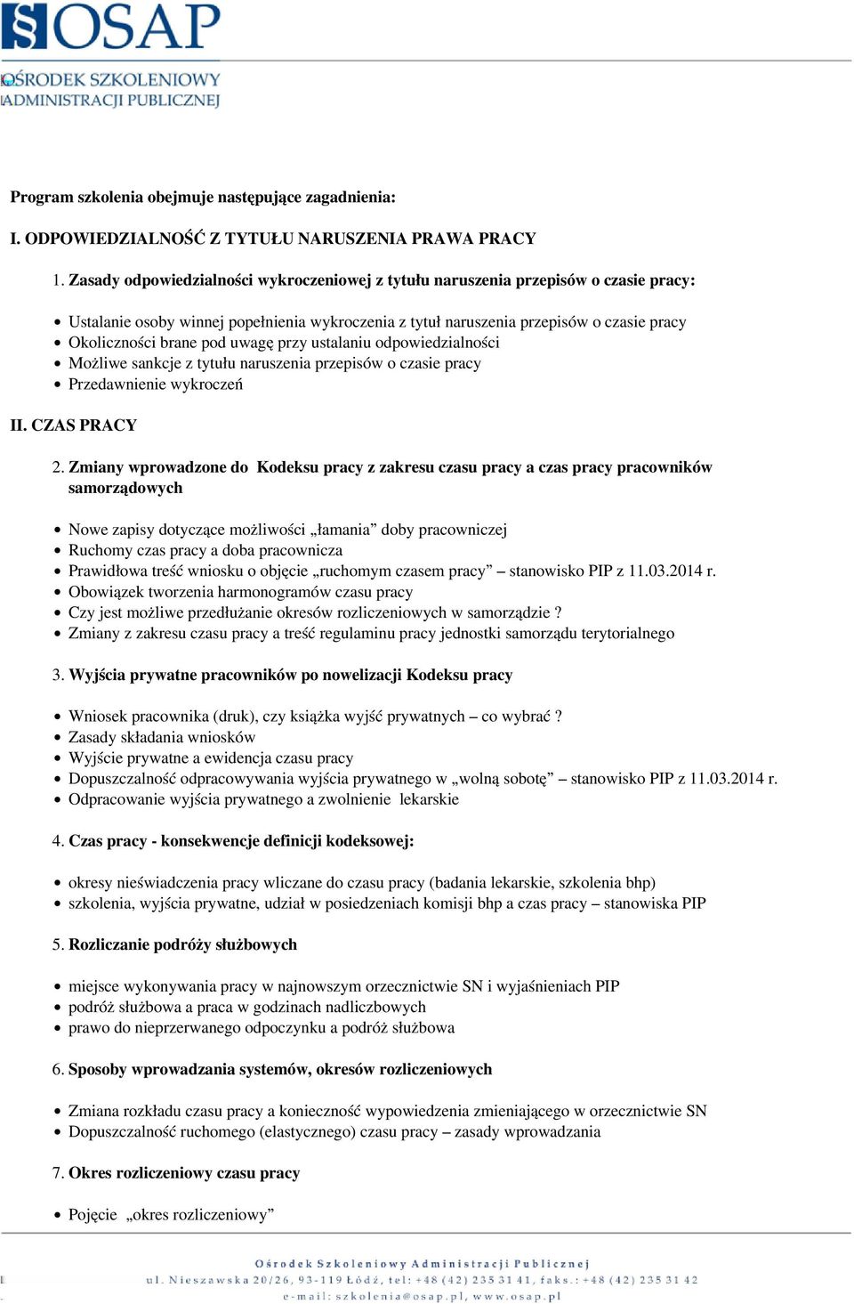 uwagę przy ustalaniu odpowiedzialności Możliwe sankcje z tytułu naruszenia przepisów o czasie pracy Przedawnienie wykroczeń II. CZAS PRACY 2.