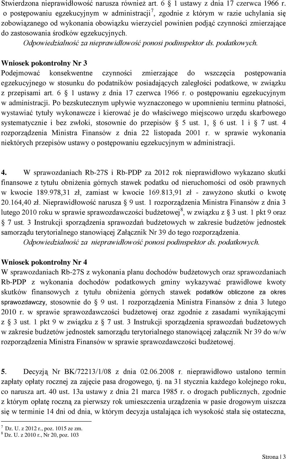 egzekucyjnych. Odpowiedzialność za nieprawidłowość ponosi podinspektor ds. podatkowych.