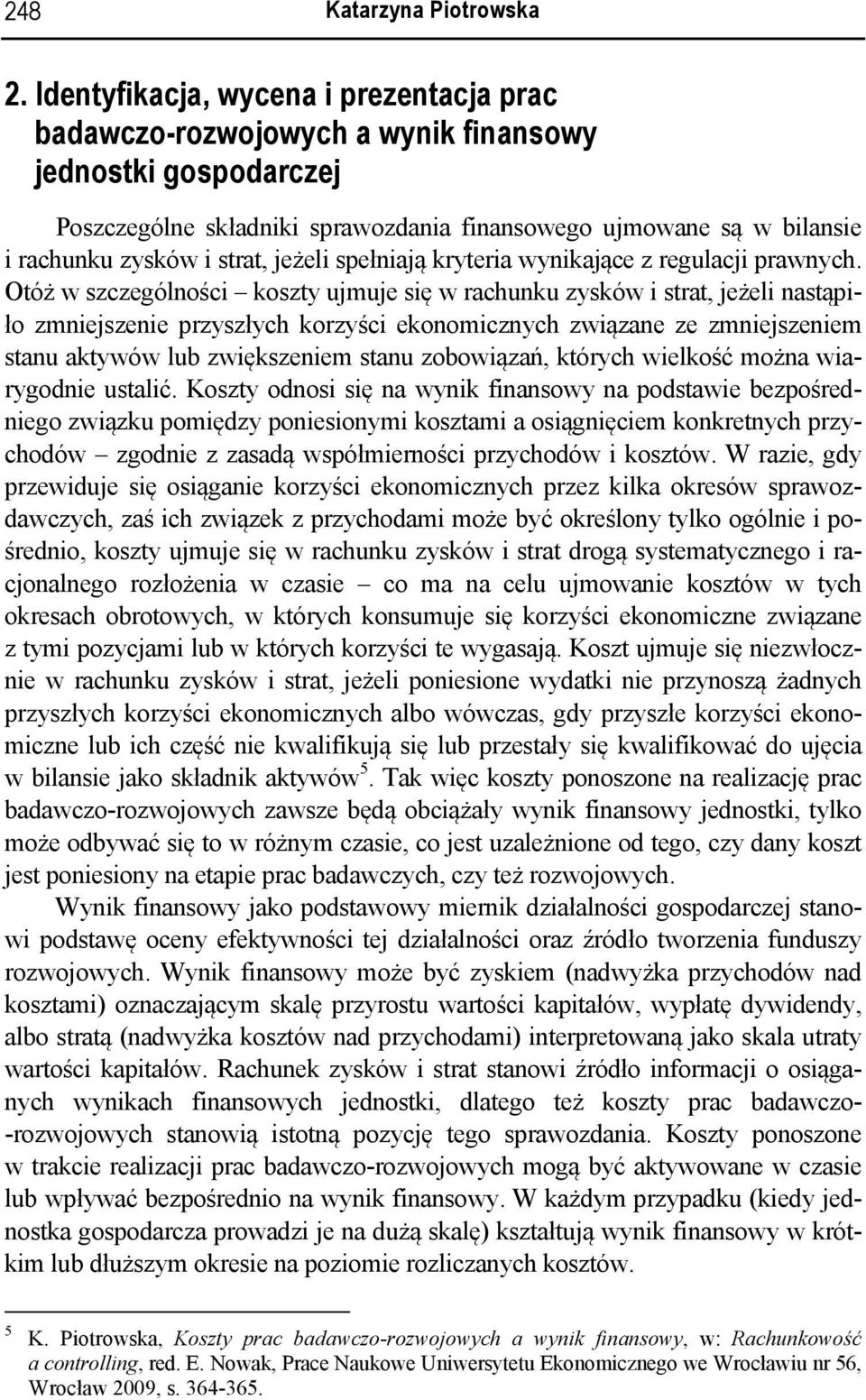 strat, jeżeli spełniają kryteria wynikające z regulacji prawnych.