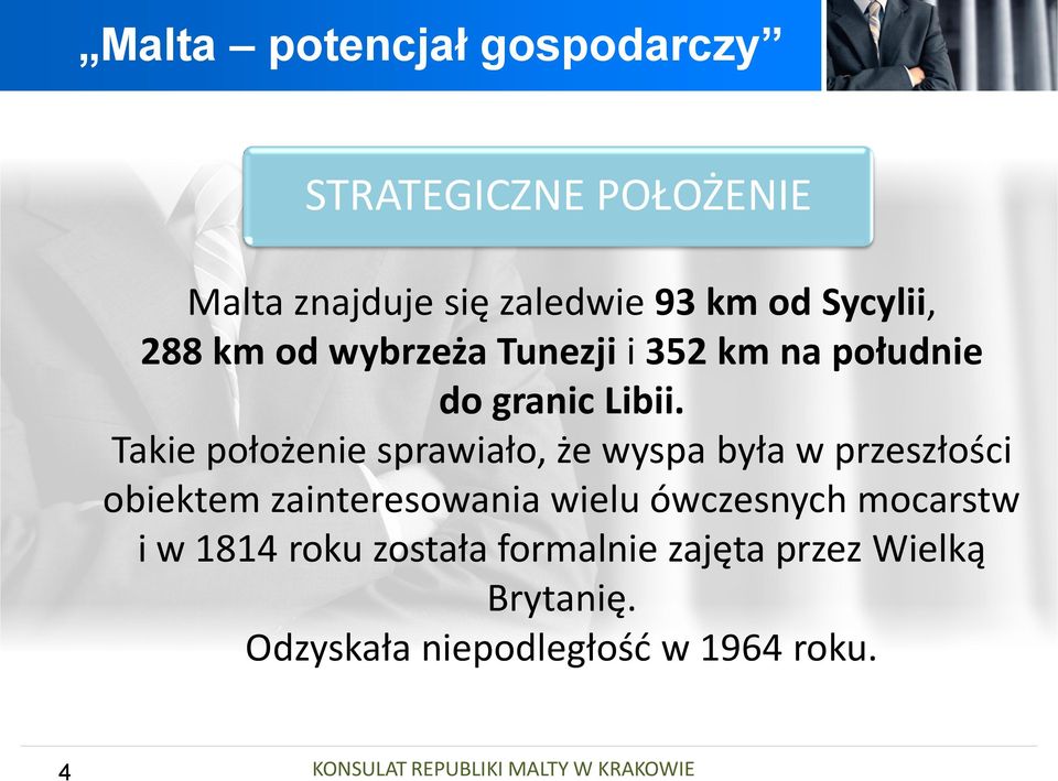 Takie położenie sprawiało, że wyspa była w przeszłości obiektem zainteresowania