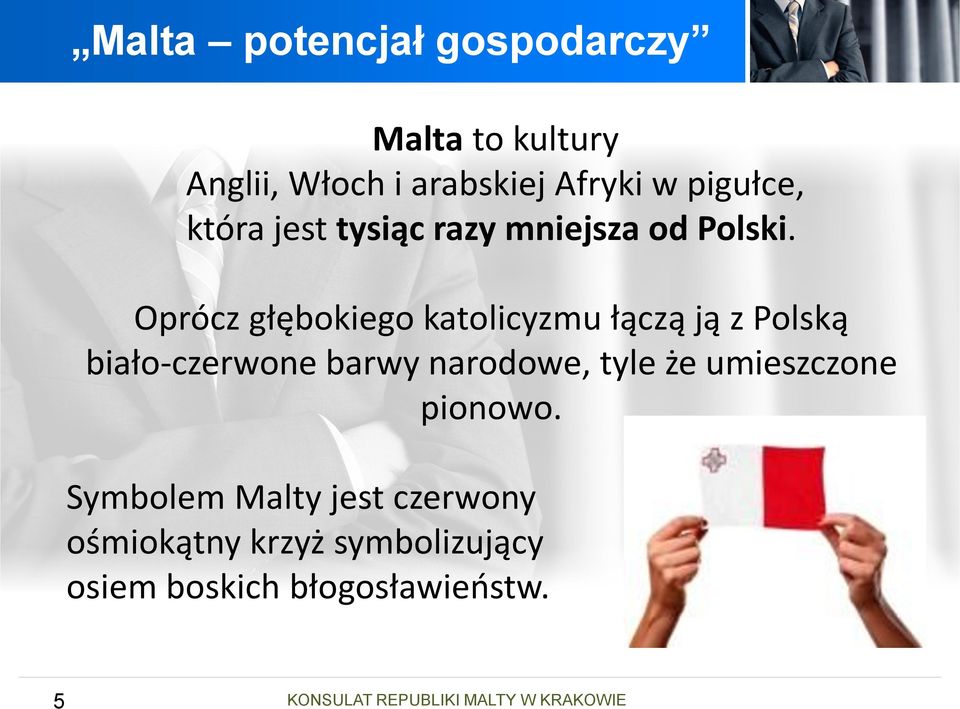 Oprócz głębokiego katolicyzmu łączą ją z Polską biało-czerwone barwy