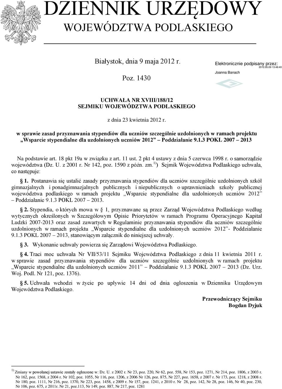 18 pkt 19a w związku z art. 11 ust. 2 pkt 4 ustawy z dnia 5 czerwca 1998 r. o samorządzie województwa (Dz. U. z 2001 r. Nr 142, poz. 1590 z późn. zm.