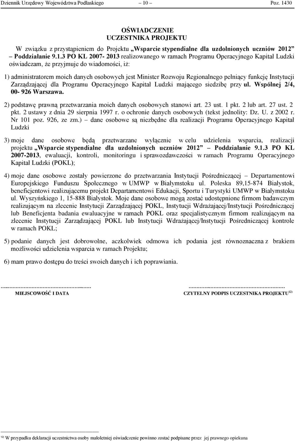 30 OŚWIADCZE UCZESTNIKA PROJEKTU W związku z przystąpieniem do Projektu Wsparcie stypendialne dla uzdolnionych uczniów 2012