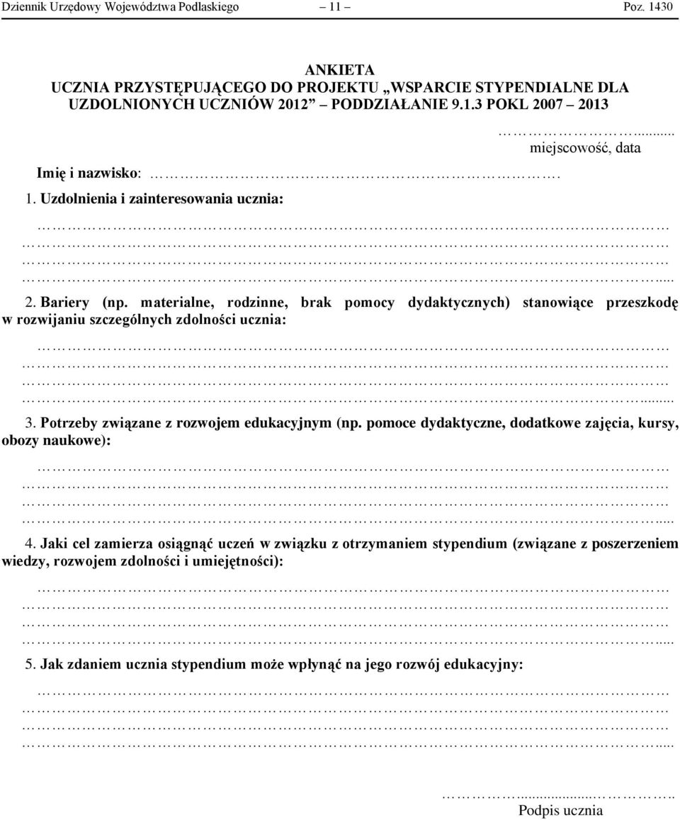 materialne, rodzinne, brak pomocy dydaktycznych) stanowiące przeszkodę w rozwijaniu szczególnych zdolności ucznia:... 3. Potrzeby związane z rozwojem edukacyjnym (np.