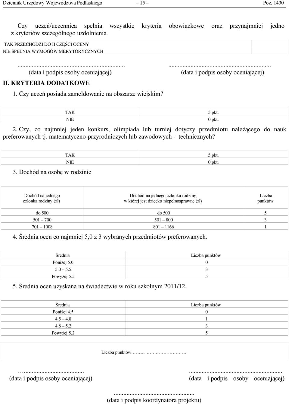 Czy uczeń posiada zameldowanie na obszarze wiejskim? 2. Czy, co najmniej jeden konkurs, olimpiada lub turniej dotyczy przedmiotu należącego do nauk preferowanych tj.
