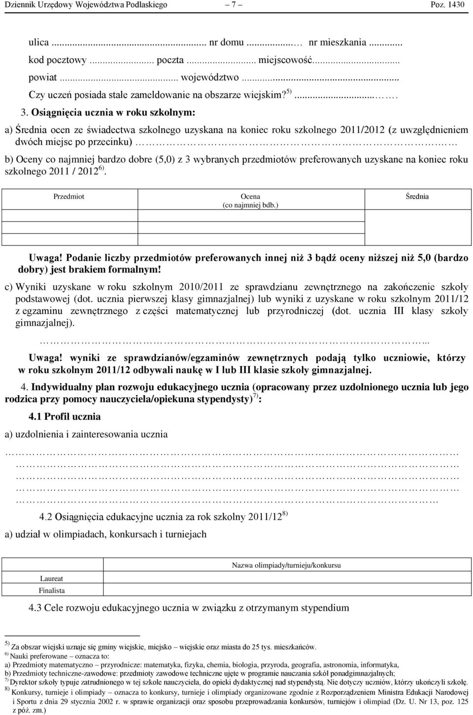 Osiągnięcia ucznia w roku szkolnym: a) Średnia ocen ze świadectwa szkolnego uzyskana na koniec roku szkolnego 2011/2012 (z uwzględnieniem dwóch miejsc po przecinku).