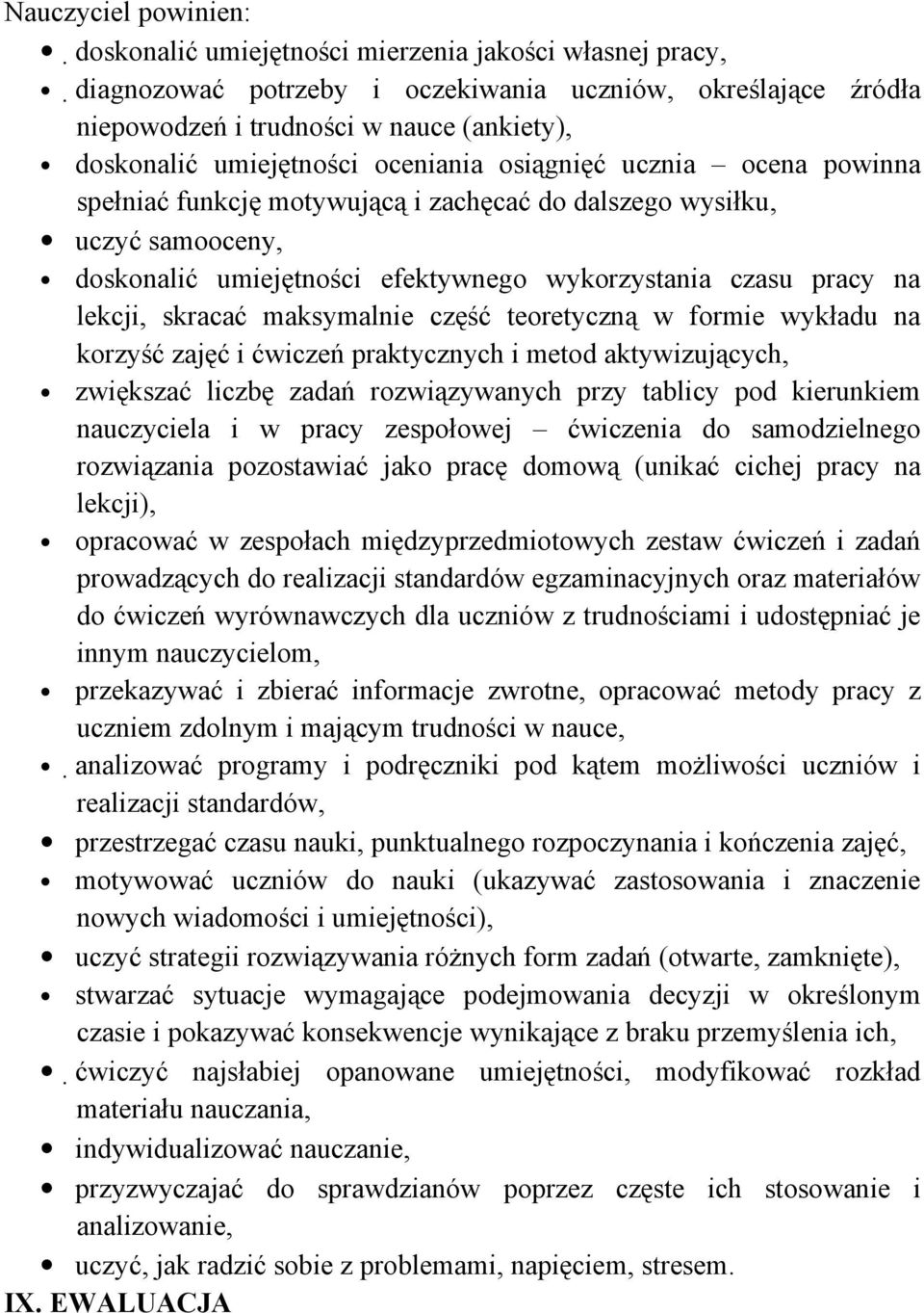 lekcji, skracać maksymalnie część teoretyczną w formie wykładu na korzyść zajęć i ćwiczeń praktycznych i metod aktywizujących, zwiększać liczbę zadań rozwiązywanych przy tablicy pod kierunkiem