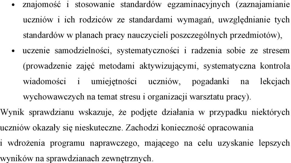 i umiejętności uczniów, pogadanki na lekcjach wychowawczych na temat stresu i organizacji warsztatu pracy).