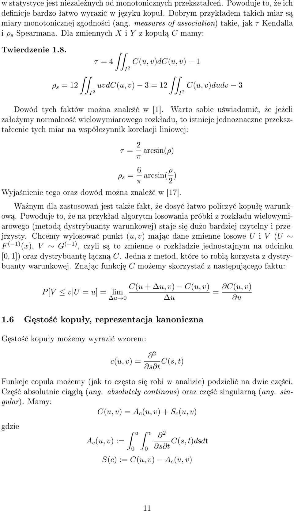 τ = 4 C(u, v)dc(u, v) 1 I 2 ρ s = 12 uvdc(u, v) 3 = 12 I 2 I 2 C(u, v)dudv 3 Dowód tych faktów mo»na znale¹ w [1].