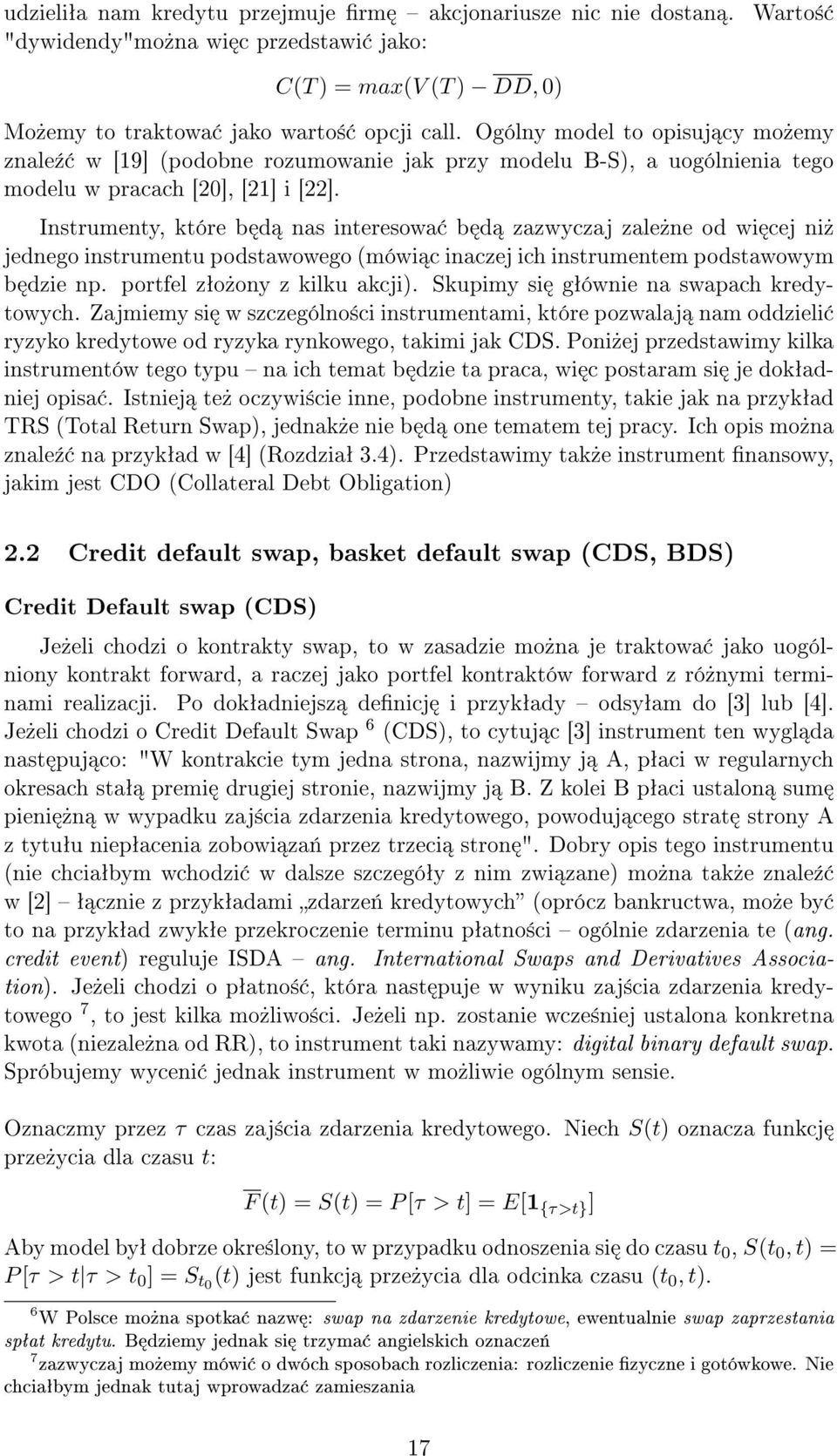 Instrumenty, które b d nas interesowa b d zazwyczaj zale»ne od wi cej ni» jednego instrumentu podstawowego (mówi c inaczej ich instrumentem podstawowym b dzie np. portfel zªo»ony z kilku akcji).