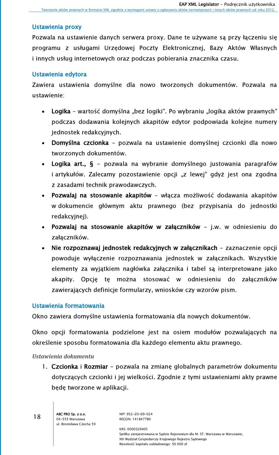 Ustawienia edytora Zawiera ustawienia domyślne dla nowo tworzonych dokumentów. Pozwala na ustawienie: Logika wartość domyślna bez logiki.