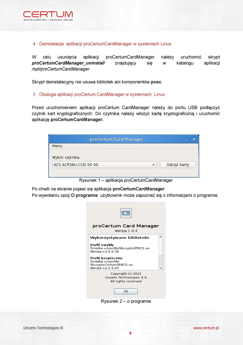 5 Obsługa aplikacji procertum CardManager w systemach Linux Przed uruchomieniem aplikacji procertum CardManager należy do portu USB podłączyć czytnik kart kryptograficznych.