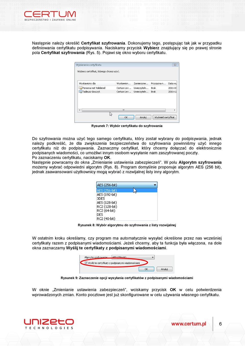 Rysunek 7: Wybór certyfikatu do szyfrowania Do szyfrowania można użyć tego samego certyfikatu, który został wybrany do podpisywania, jednak należy podkreślić, że dla zwiększenia bezpieczeństwa do