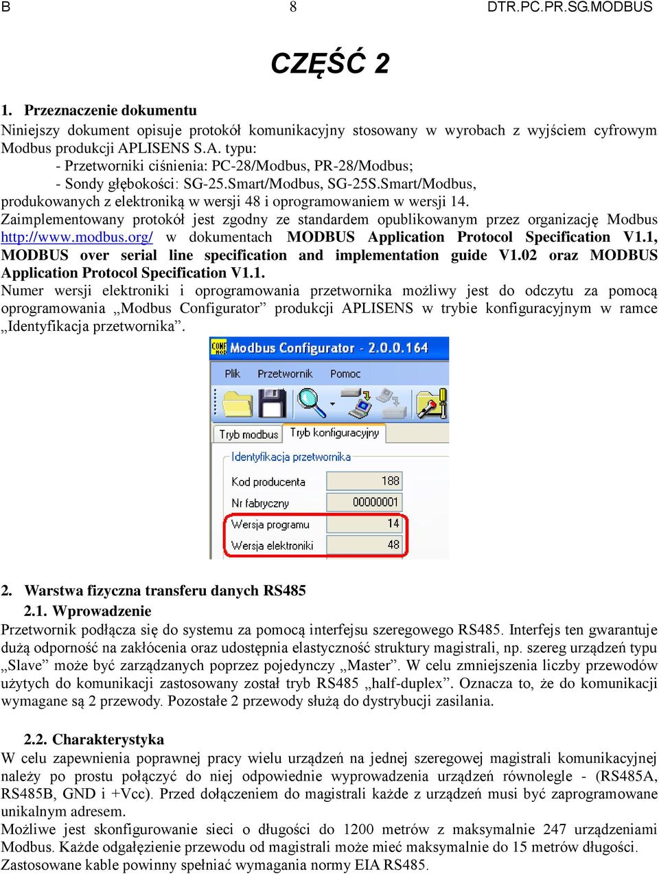 Smart/Modbus, produkowanych z elektroniką w wersji 48 i oprogramowaniem w wersji 14. Zaimplementowany protokół jest zgodny ze standardem opublikowanym przez organizację Modbus http://www.modbus.