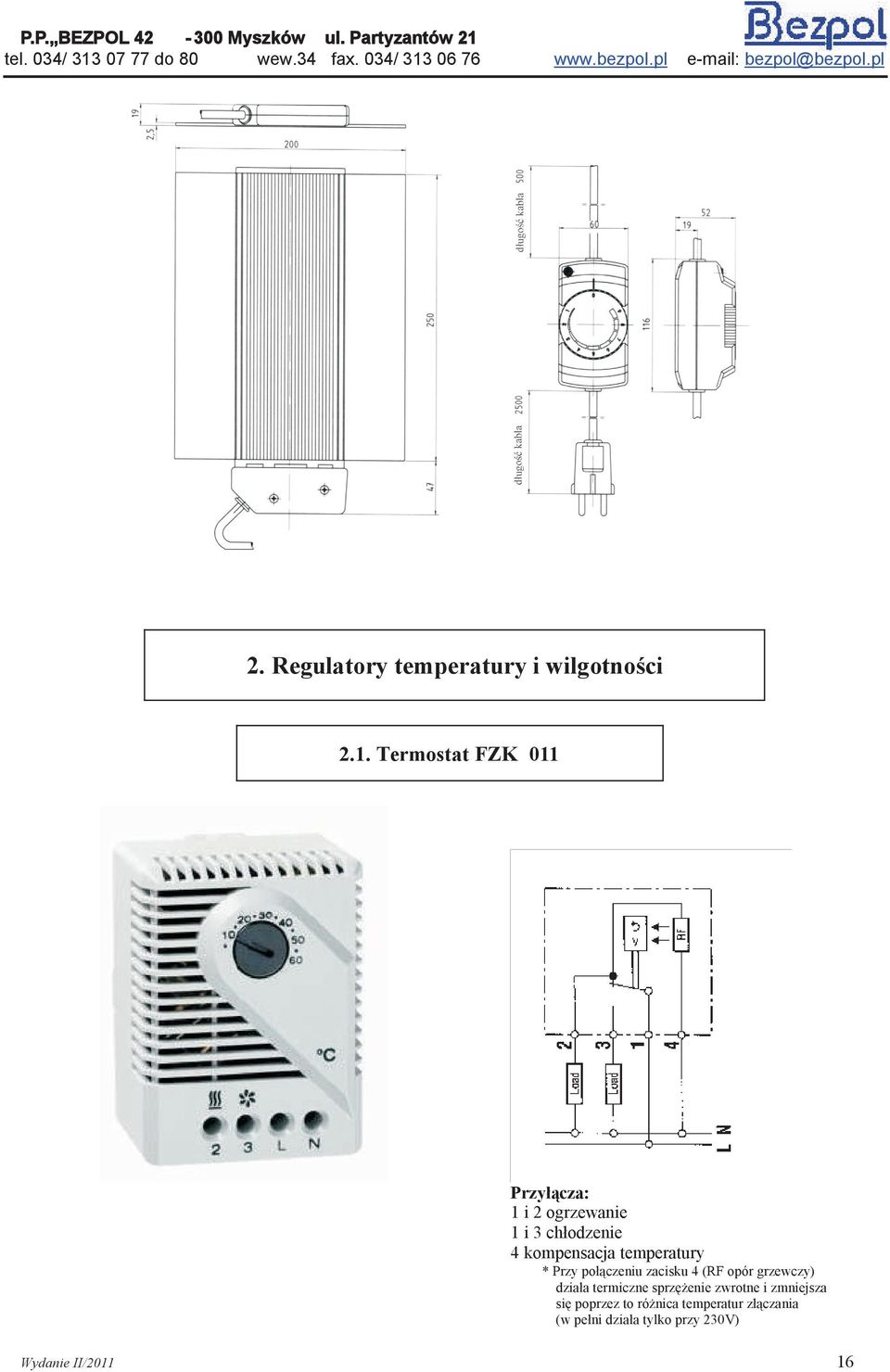 temperatury * Przy połączeniu zacisku 4 (RF opór grzewczy) działa termiczne