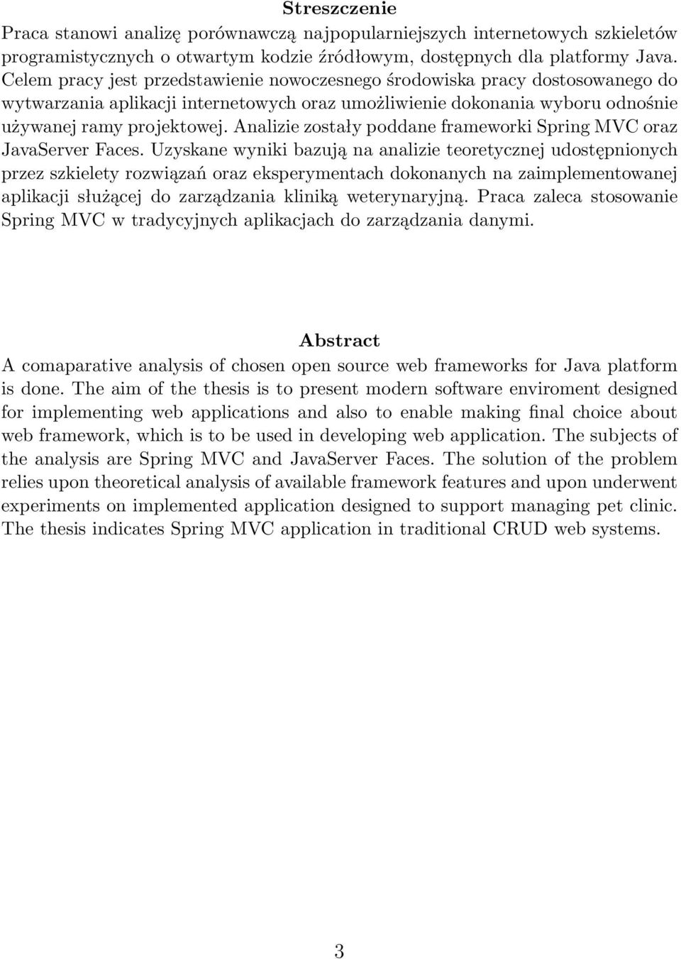 Analizie zostały poddane frameworki Spring MVC oraz JavaServer Faces.