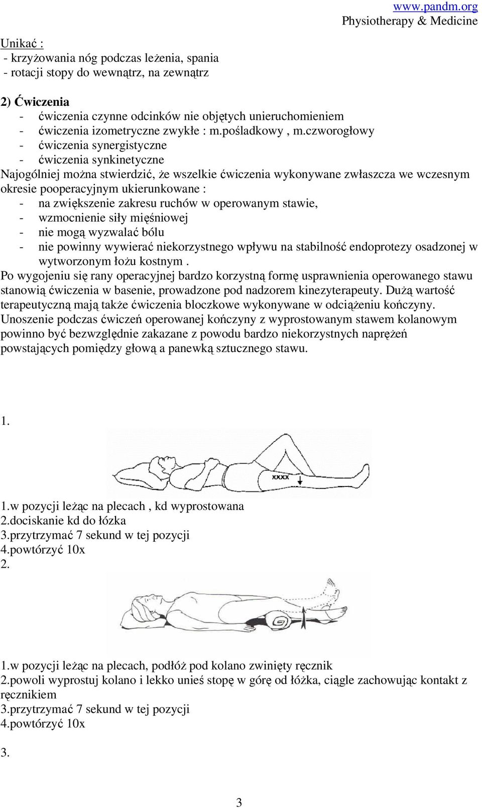 czworogłowy - ćwiczenia synergistyczne - ćwiczenia synkinetyczne Najogólniej można stwierdzić, że wszelkie ćwiczenia wykonywane zwłaszcza we wczesnym okresie pooperacyjnym ukierunkowane : - na