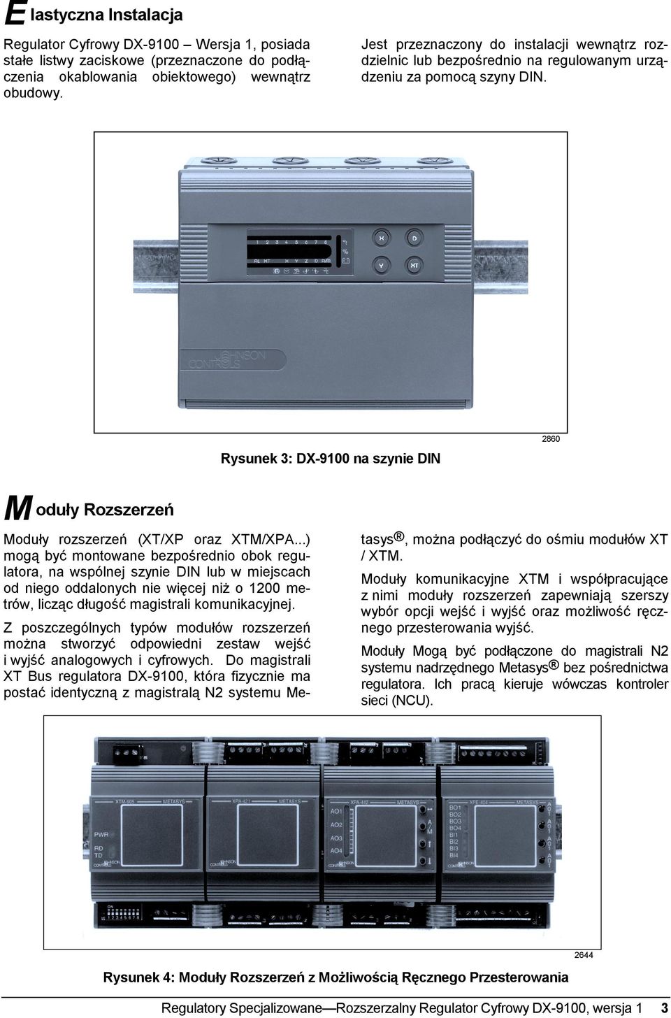 2860 Rysunek 3: DX-9100 na szynie DIN M oduły Rozszerzeń Moduły rozszerzeń (XT/XP oraz XTM/XPA.
