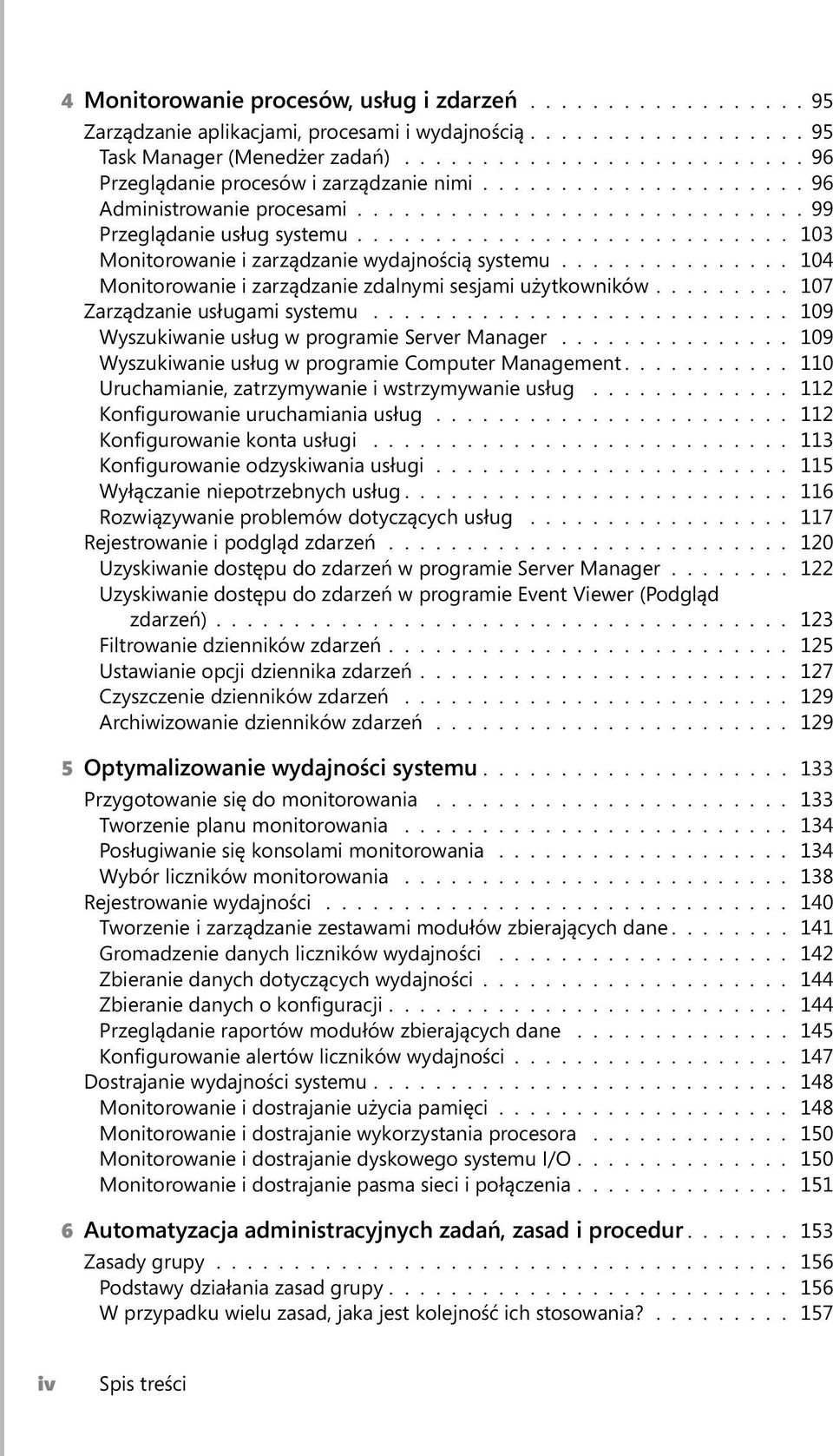 ........................... 103 Monitorowanie i zarządzanie wydajnością systemu............... 104 Monitorowanie i zarządzanie zdalnymi sesjami użytkowników......... 107 Zarządzanie usługami systemu.