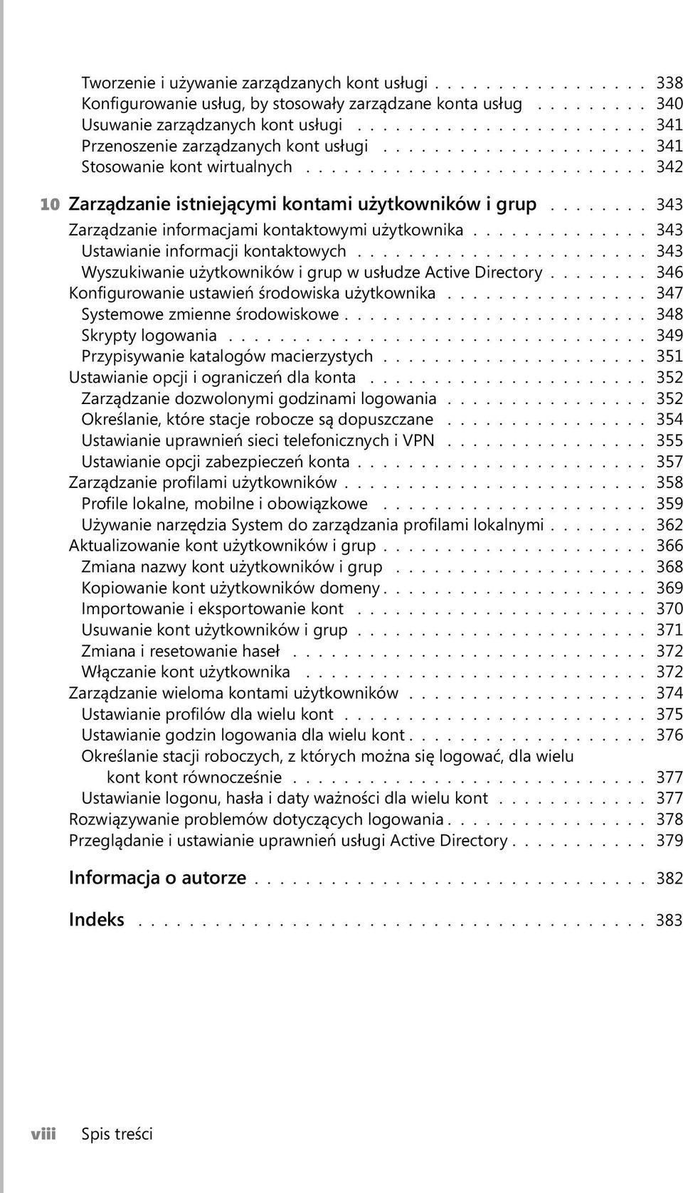 ....... 343 Zarządzanie informacjami kontaktowymi użytkownika.............. 343 Ustawianie informacji kontaktowych....................... 343 Wyszukiwanie użytkowników i grup w usłudze Active Directory.