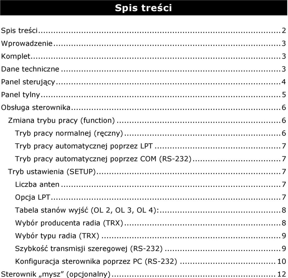 ..7 Tryb pracy automatycznej poprzez COM (RS-232)...7 Tryb ustawienia (SETUP)...7 Liczba anten...7 Opcja LPT.