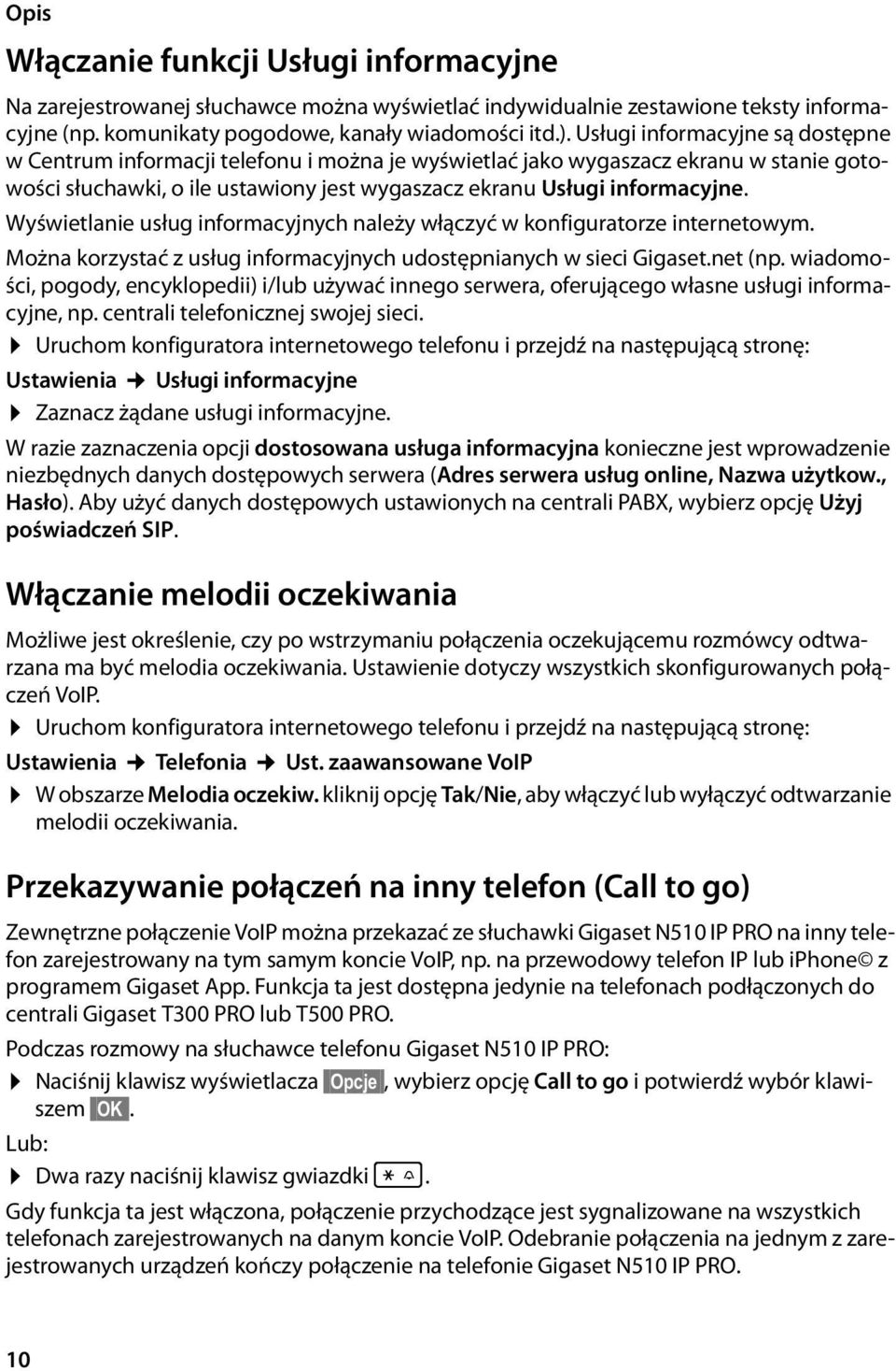 Wyświetlanie usług informacyjnych należy włączyć w konfiguratorze internetowym. Można korzystać z usług informacyjnych udostępnianych w sieci Gigaset.net (np.