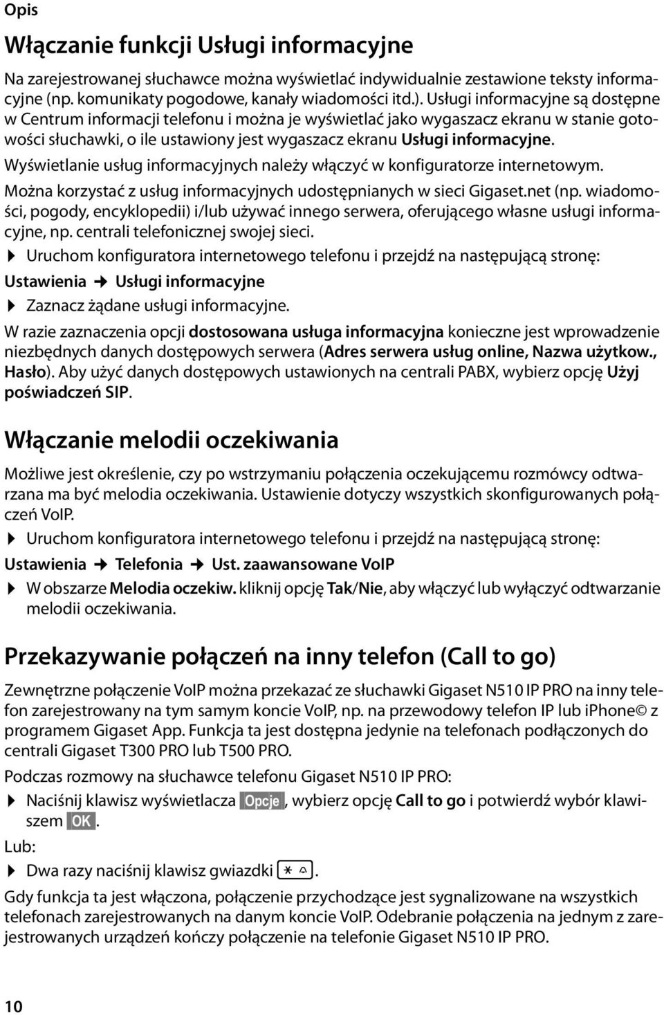 Wyświetlanie usług informacyjnych należy włączyć w konfiguratorze internetowym. Można korzystać z usług informacyjnych udostępnianych w sieci Gigaset.net (np.