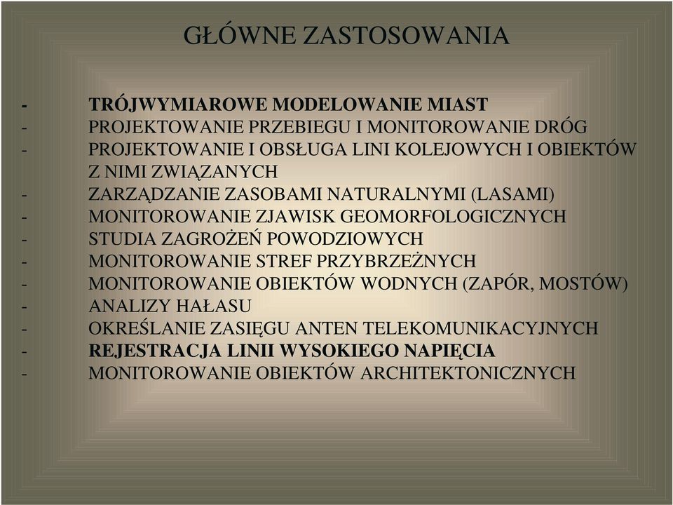 GEOMORFOLOGICZNYCH - STUDIA ZAGROŻEŃ POWODZIOWYCH - MONITOROWANIE STREF PRZYBRZEŻNYCH - MONITOROWANIE OBIEKTÓW WODNYCH (ZAPÓR,