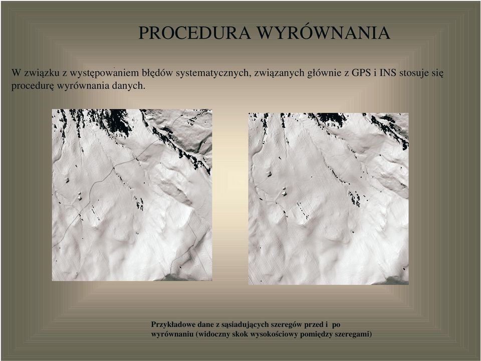 procedurę wyrównania danych.