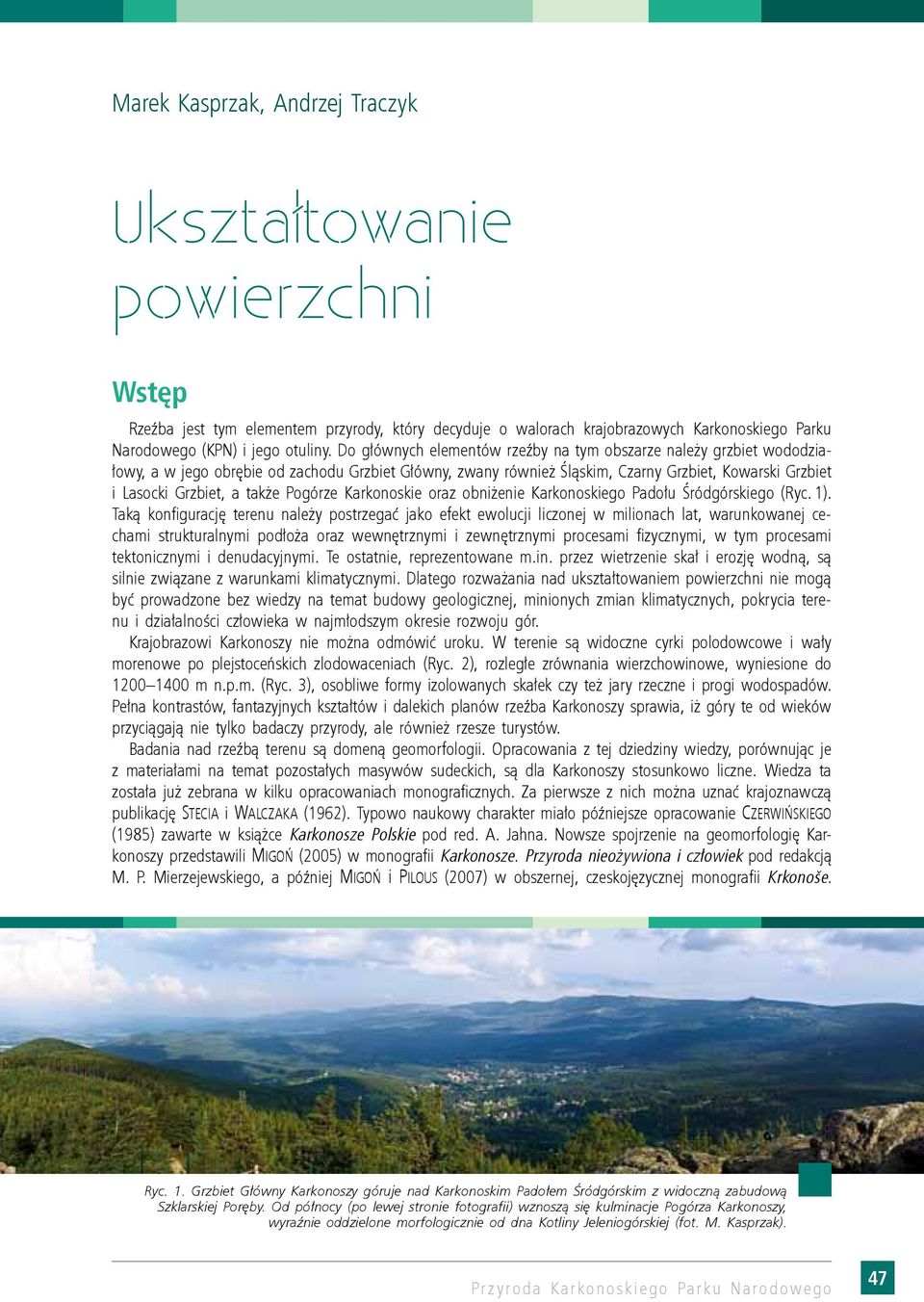 także Pogórze Karkonoskie oraz obniżenie Karkonoskiego Padołu Śródgórskiego (Ryc. 1).