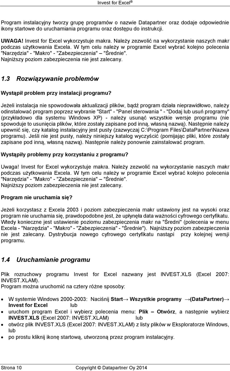 Najniższy poziom zabezpieczenia nie jest zalecany. 1.3 Rozwiązywanie problemów Wystąpił problem przy instalacji programu?