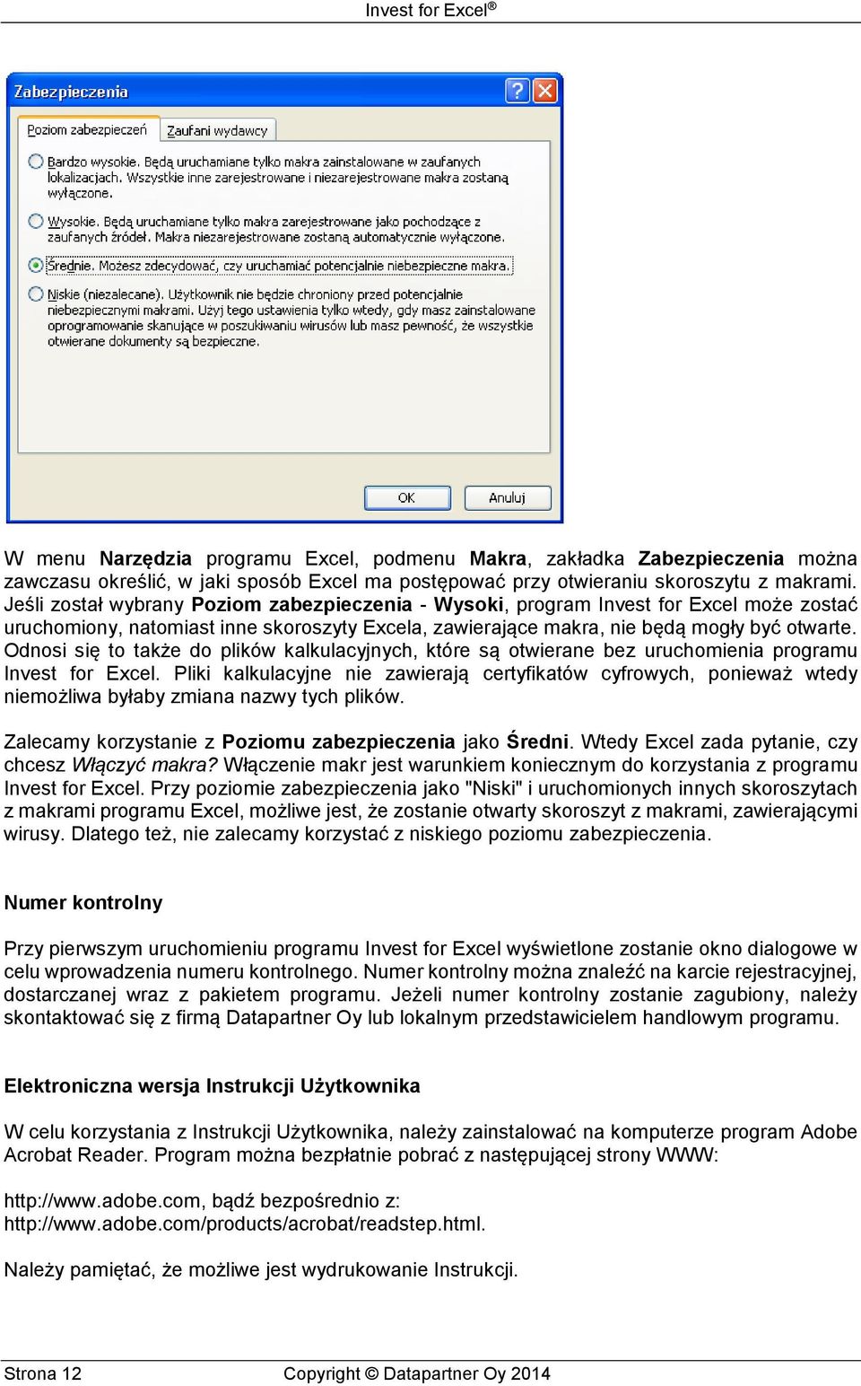 Odnosi się to także do plików kalkulacyjnych, które są otwierane bez uruchomienia programu Invest for Excel.